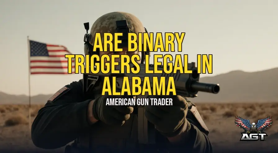Are Binary Triggers Legal in Alabama? A Guide to State & Federal Law