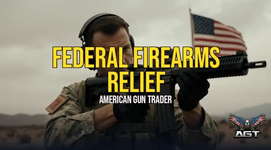 Fast-Track Federal Firearms Relief: Expert Guidance Before the Rush