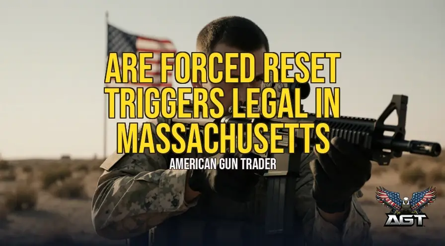 Are Forced Reset Triggers Legal in Massachusetts? 2026