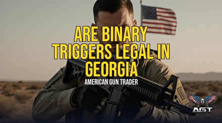 Are Binary Triggers Legal in Georgia? State & Federal Laws