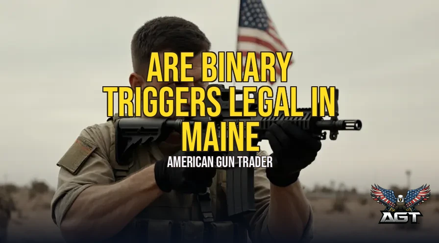Are Binary Triggers Legal in Maine? A Guide to State Law