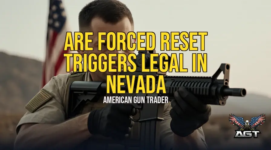 Are Forced Reset Triggers Legal in Nevada? State & Federal Law Explained